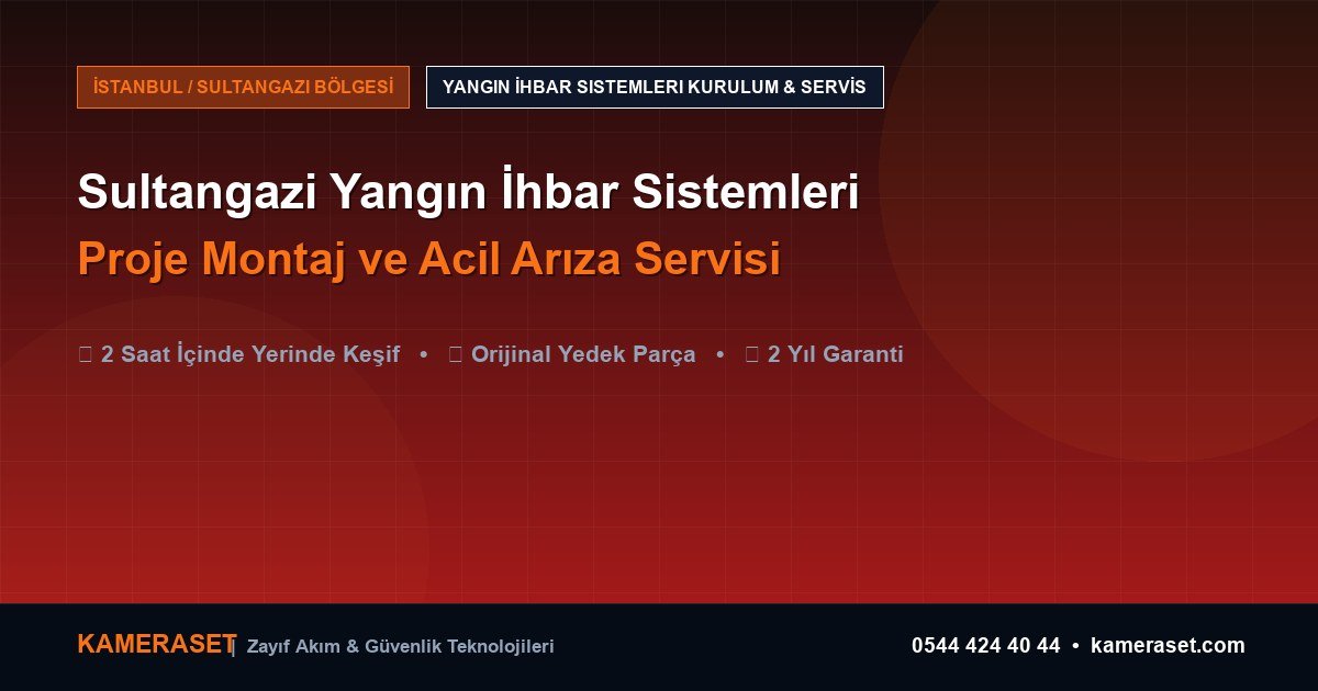 Sultangazi Yangın İhbar Sistemleri: Proje Montajı ve Arıza Servisi — Güvenlik Sistemleri Rehberi