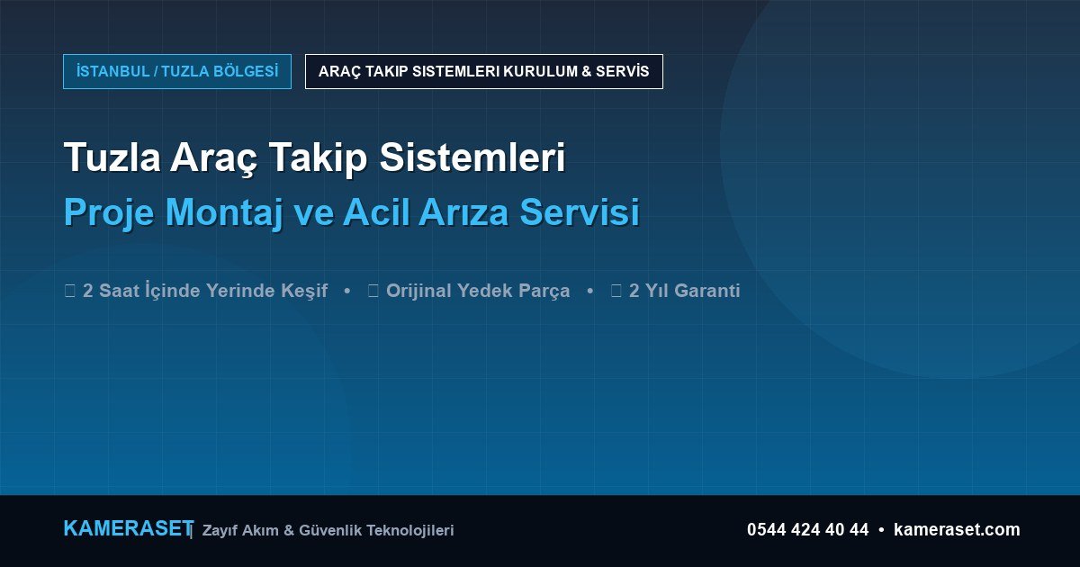Tuzla Araç Takip Sistemleri: Proje Montajı ve Arıza Servisi — Güvenlik Sistemleri Rehberi