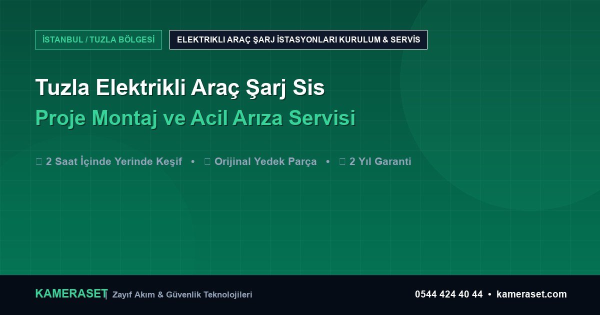 Tuzla Elektrikli Araç Şarj Sistemleri: Proje Montajı ve Arıza Servisi — Güvenlik Sistemleri Rehberi