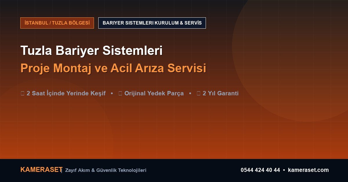 Tuzla Bariyer Sistemleri: Proje Montajı ve Arıza Servisi — Profesyonel Güvenlik Kılavuzu