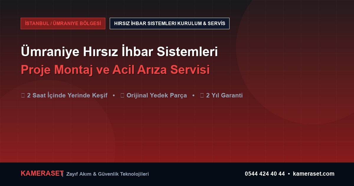 Ümraniye Hırsız İhbar Sistemleri: Proje Montajı ve Arıza Servisi — Güvenlik Sistemleri Rehberi