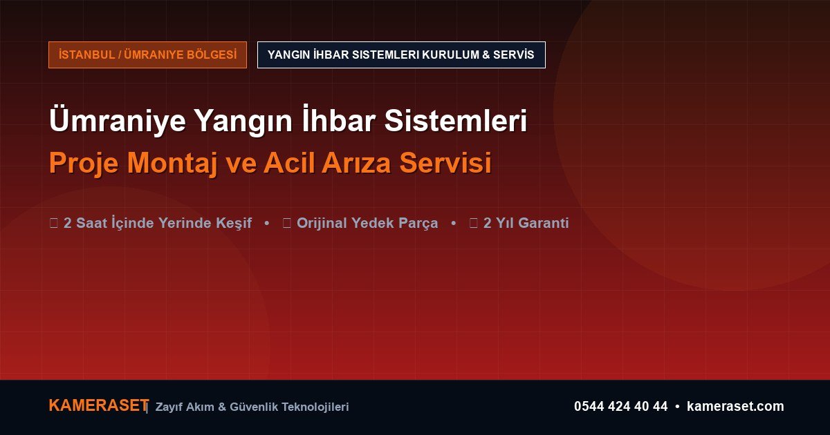 Ümraniye Yangın İhbar Sistemleri: Proje Montajı ve Arıza Servisi — Profesyonel Güvenlik Kılavuzu