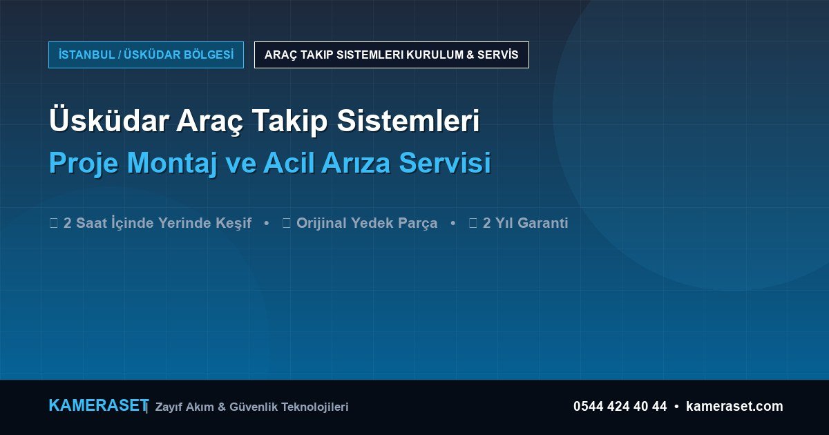 Üsküdar Araç Takip Sistemleri: Proje Montajı ve Arıza Servisi — Güvenlik Sistemleri Rehberi