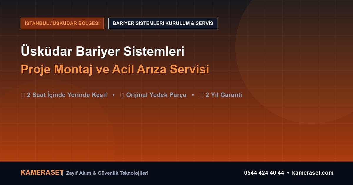 Üsküdar Bariyer Sistemleri: Proje Montajı ve Arıza Servisi — Profesyonel Güvenlik Kılavuzu
