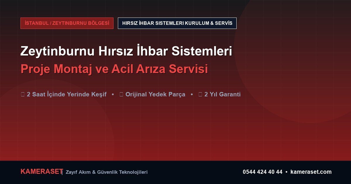 Zeytinburnu Hırsız İhbar Sistemleri: Proje Montajı ve Arıza Servisi — Güvenlik Sistemleri Rehberi