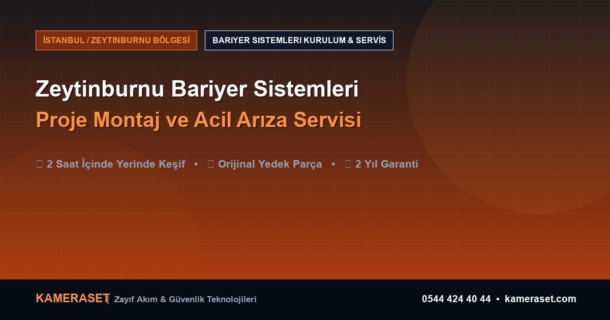 Zeytinburnu Bariyer Sistemleri: Proje Montajı ve Arıza Servisi — Güvenlik Sistemleri Rehberi